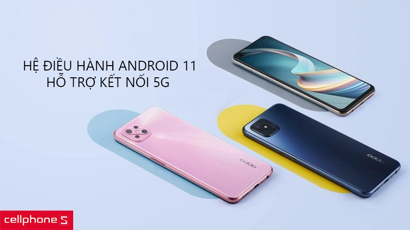 Hệ điều hành Android 11 hiện đại và hỗ trợ kết nối 5G