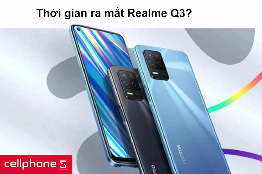 Realme Q3 bao giờ ra mắt?