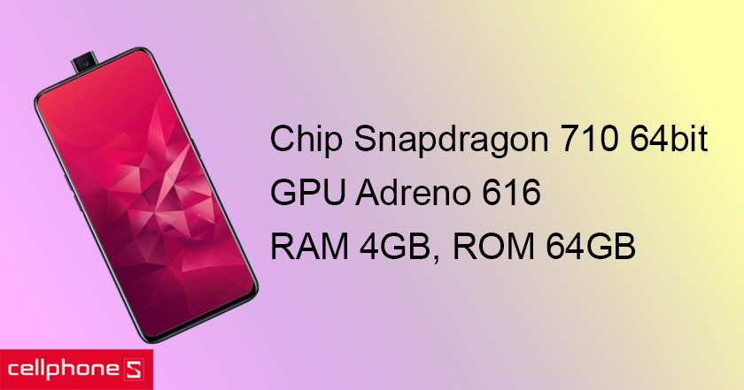 Hiệu năng mạnh mẽ từ con chip Snapdragon 710 64bit và RAM 4GB chinh phục mọi tác vụ