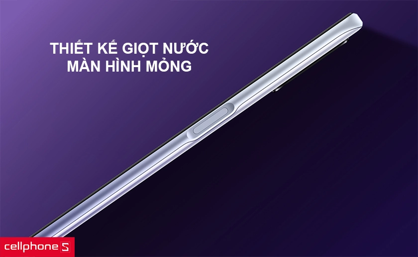 Thiết kế giọt nước, màn hình mỏng, tỉ lệ hiển thị lớn