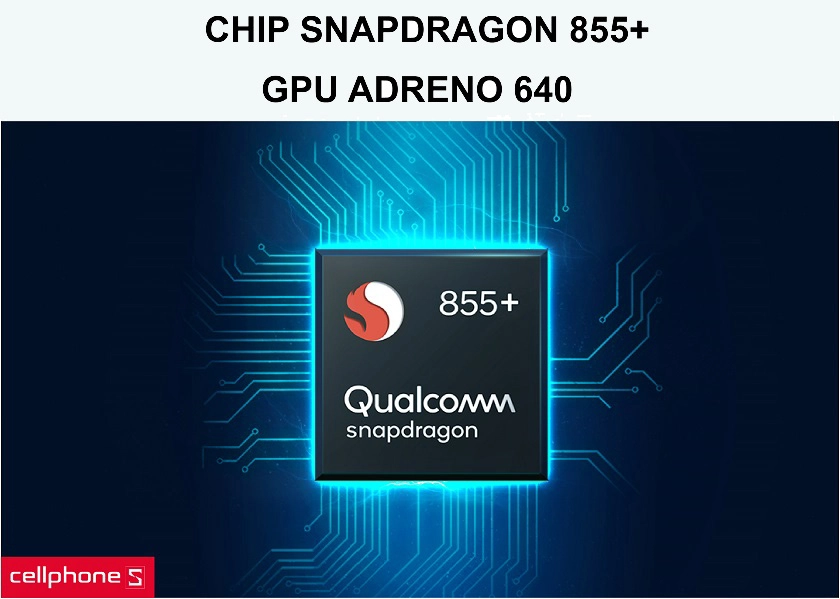 Chip Snapdragon 855+ cùng đồ hoạ Adreno 640 mạnh mẽ