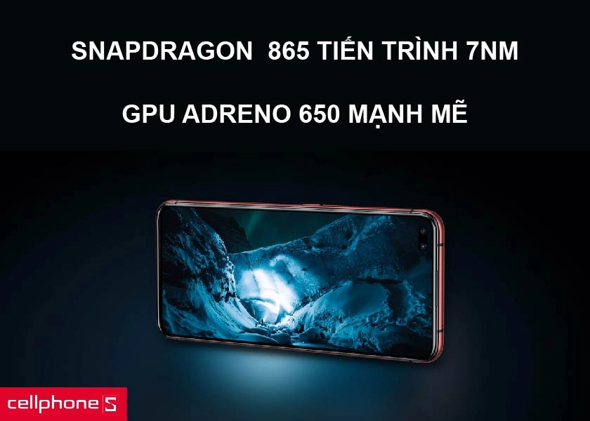 Chipset Snapdragon 865 trên tiến trình 7nm và GPU Adreno 650 mạnh mẽ