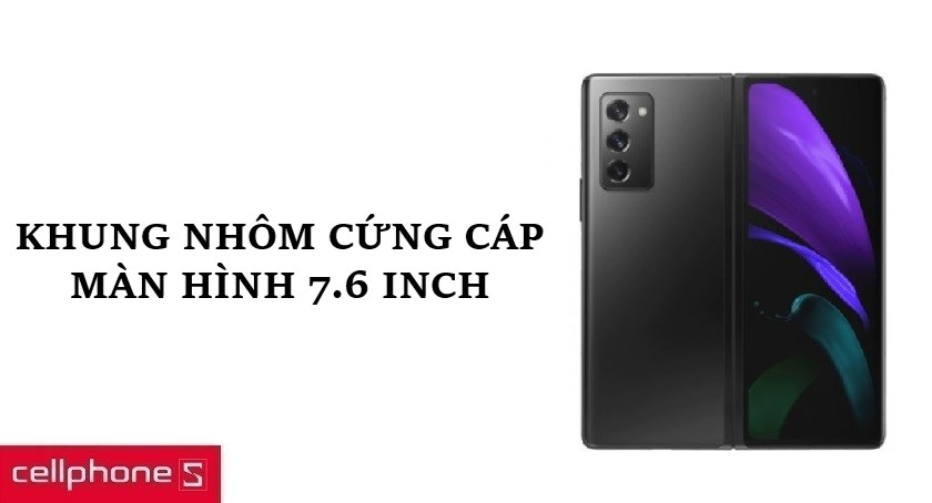 Khung nhôm cứng cáp, màn hình 7.6 inch 1768 x 2208 pixel sắc nét