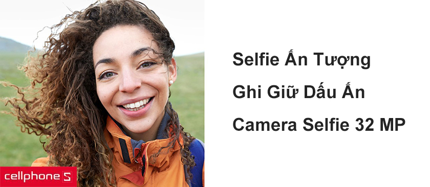 Selfie ấn tượng, ghi lại dấu ấn với camera trước 32MP