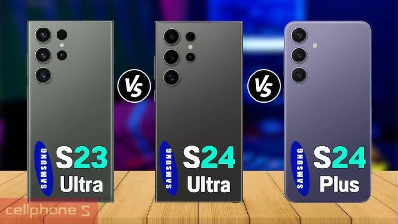 So sánh Samsung S24 Ultra vs S24 FE vs S23 Ultra