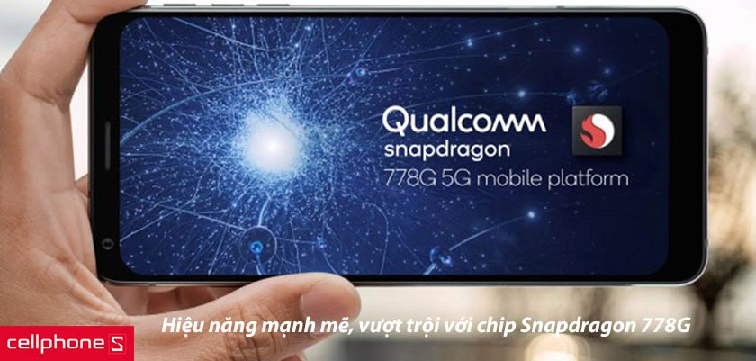 Hiệu năng mạnh mẽ, vượt trội với chip Snapdragon 778G