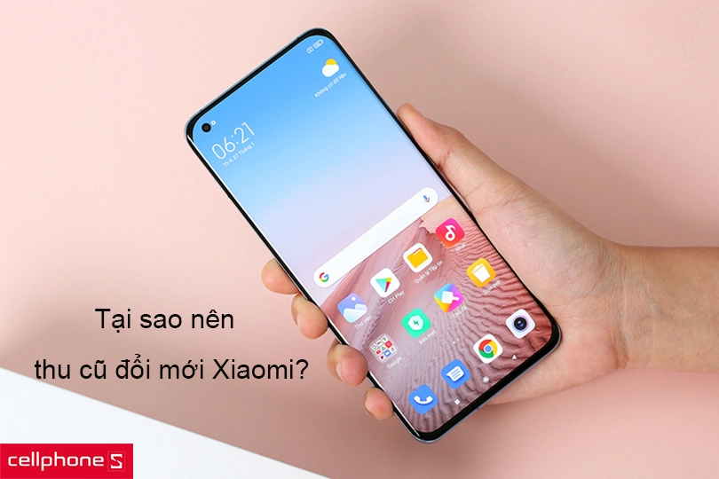 Tại sao nên chọn trade in thu cũ đổi mới Xiaomi?