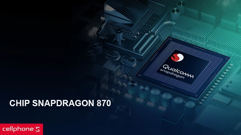 Hiệu năng mạnh với chip Snapdragon 870