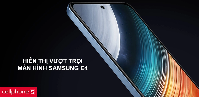 Hiển thị vượt trội với màn hình Samsung E4
