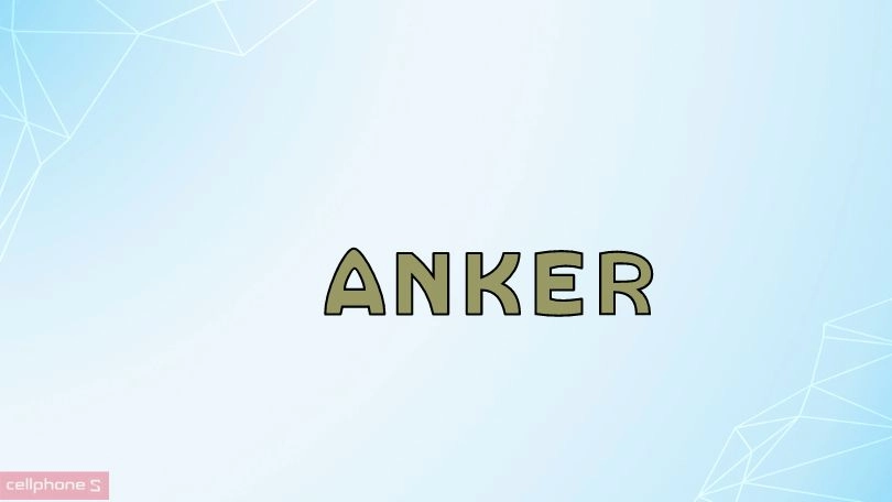 Giới thiệu cơ bản về phụ kiện Anker