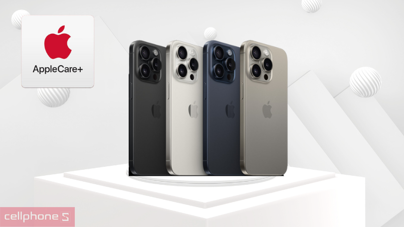 Dịch vụ gia hạn bảo hành AppleCare+ cho iPhone 15 Pro - Tiết kiệm hơn, bảo vệ tốt hơn