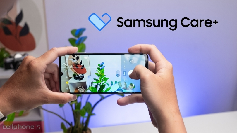 Các dịch vụ mà dịch vụ Samsung Care Plus Galaxy A06 6 tháng cung cấp