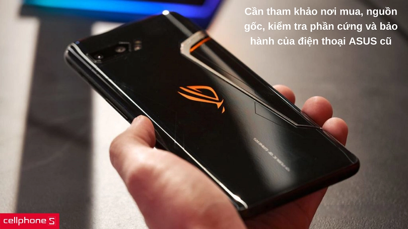 Khi mua điện thoại ASUS cũ cần lưu ý những gì?