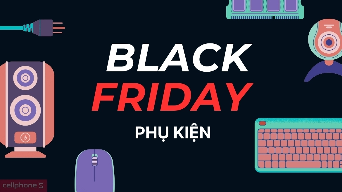 Săn sale phụ kiện Black Friday Black Friday phụ kiện