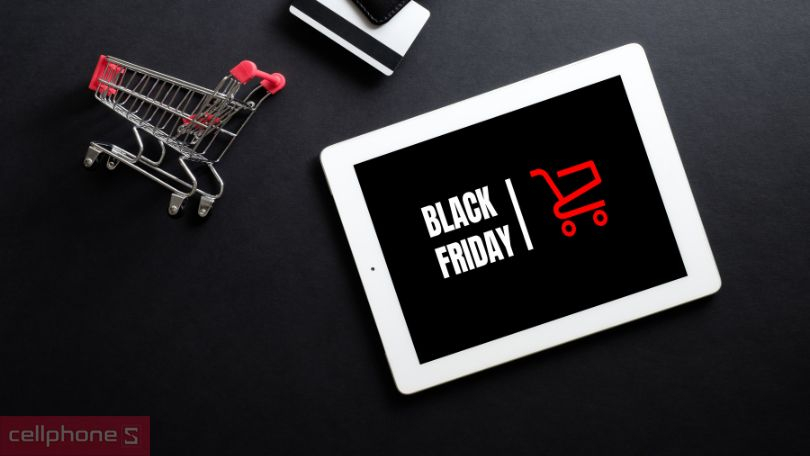 Máy tính bảng Black Friday nên chọn là gì