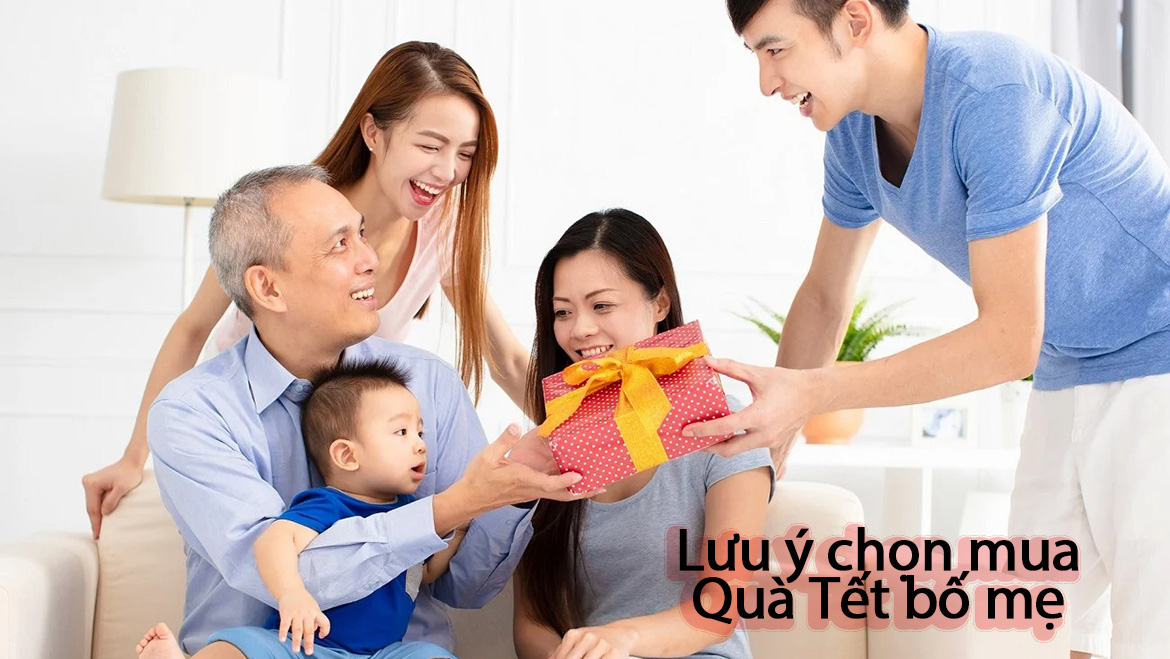 Quà tặng tết biếu bố mẹ, ông bà nên cần lưu ý gì