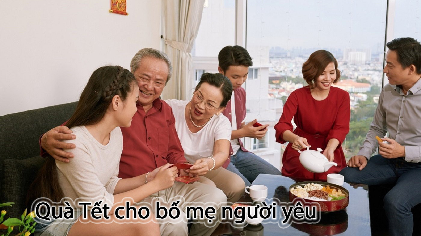 Quà Tết cho bố mẹ người yêu cần những lưu ý gì