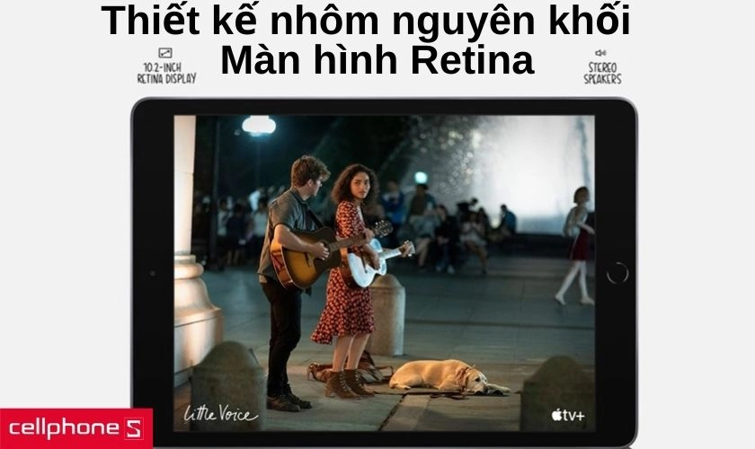 Thiết kế nhôm nguyên khối quen thuộc và màn hình Retina 10.2 inch