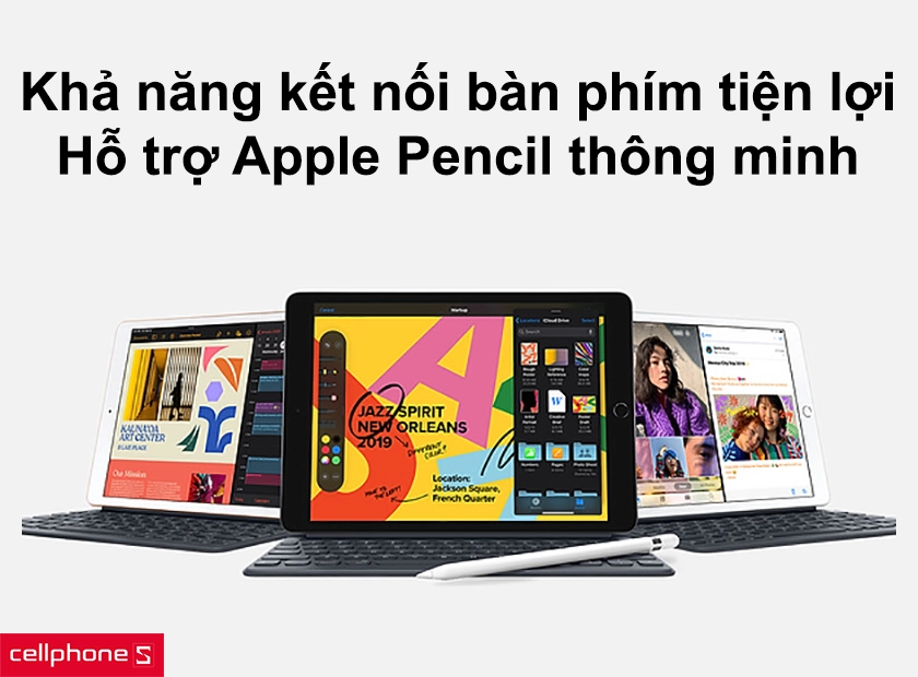 Khả năng kết nối bàn phím tiện lợi và hỗ trợ Apple Pencil thông minh