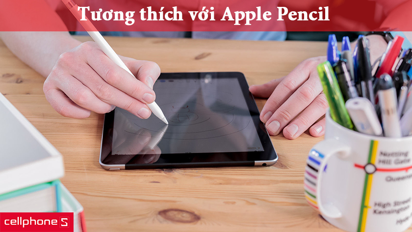 Tương thích với Apple Pencil