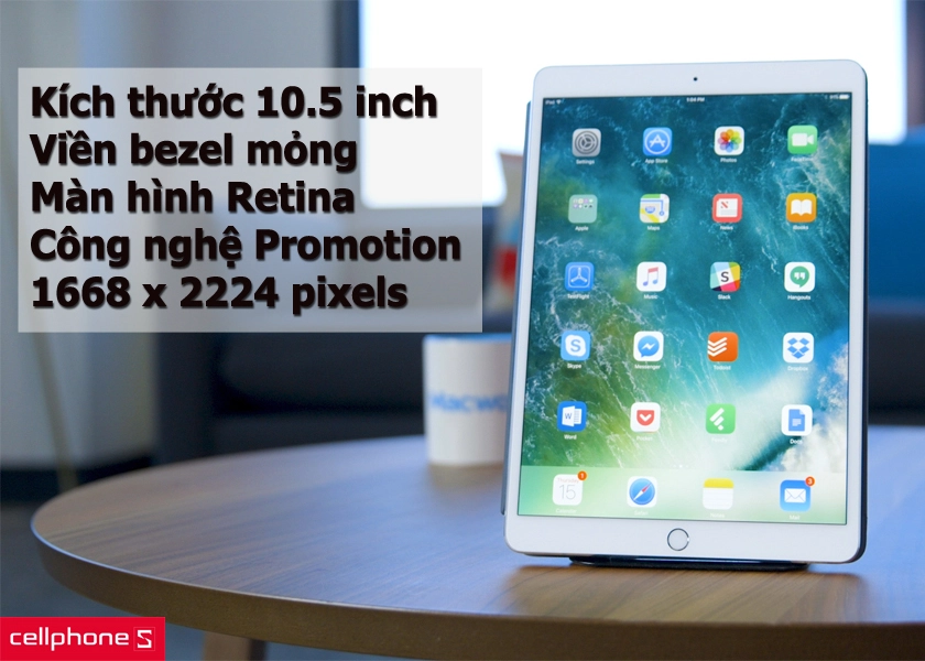 Thiết kế viền mỏng, màn hình Retina 10.5 inch được tích hợp công nghệ Promotion