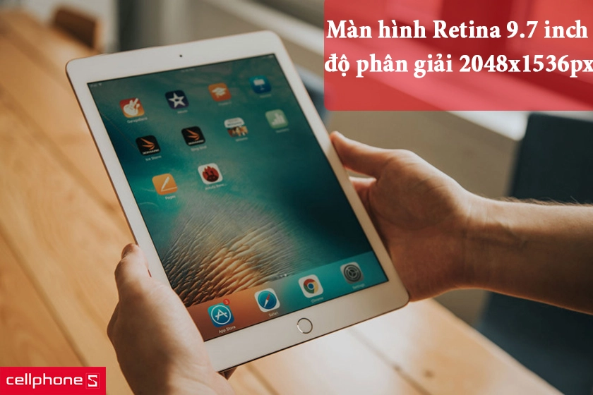 iPad 9.7 2017 wifi được trang bị màn hình Retina 9.7 inch với độ phân giải 2048x1536 px