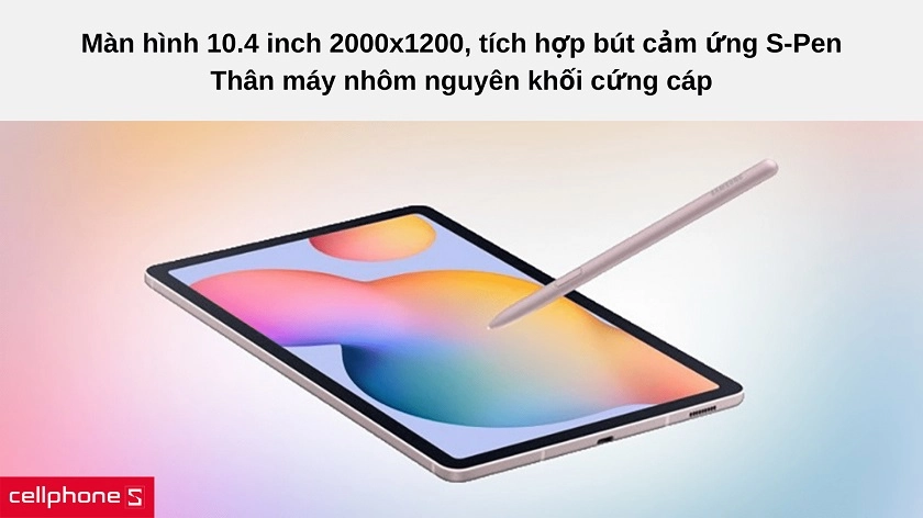Thân máy nguyên khối cứng cáp, màn hình 10.4 inch hỗ trợ S-Pen