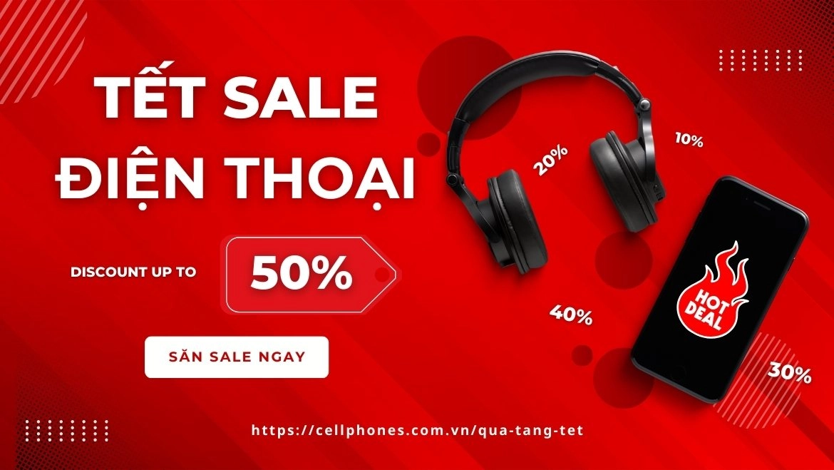 Săn Sale Tết điện thoại giảm đến 50% Săn Sale Tết điện thoại giảm đến 50%