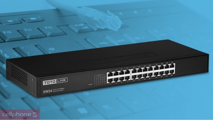 Khả năng kết nối của switch Totolink SW24 24 cổng 10/100Mbps