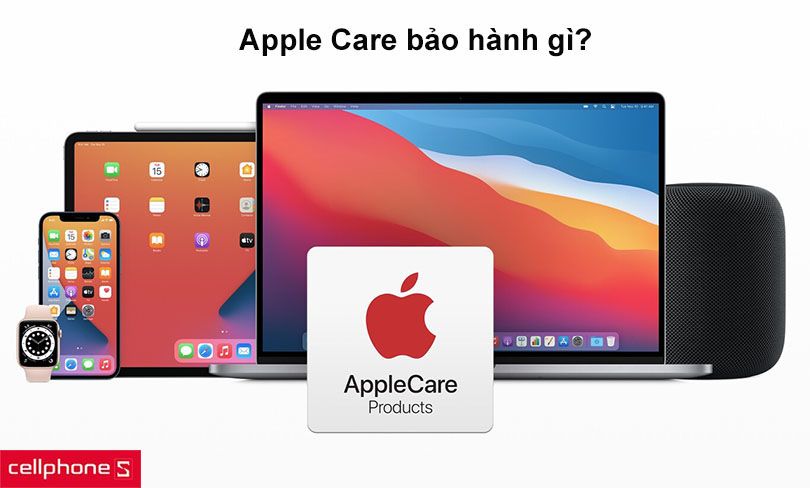 Apple Care bảo hành gì?