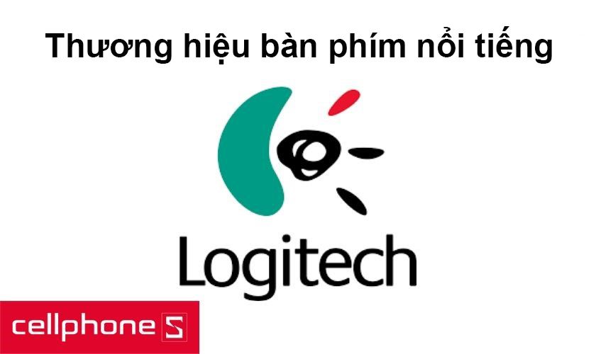 Logitech - thương hiệu bàn phím nổi tiếng đến từ Thụy Sỹ