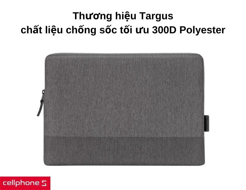Thương hiệu Targus với chất liệu chống sốc tối ưu 300D Polyester
