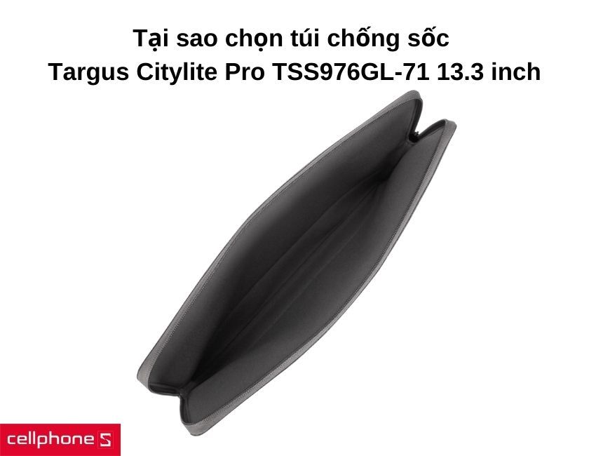 Tại sao chọn túi chống sốc Targus Citylite Pro TSS976GL-71 13.3 inch