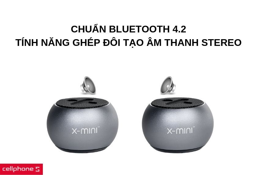 Chuẩn Bluetooth 4.2, tính năng ghép đôi tạo âm thanh stereo