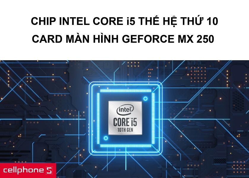 Bộ xử lý Intel Core i5 thế hệ thứ 10 đi kèm với card màn hình chất lượng