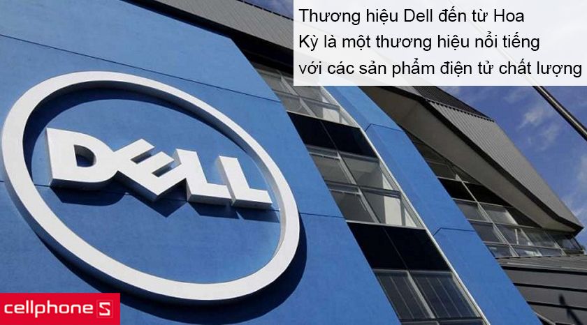 Thương hiệu Dell – Thương hiệu nổi tiếng đến từ Hoa Kỳ