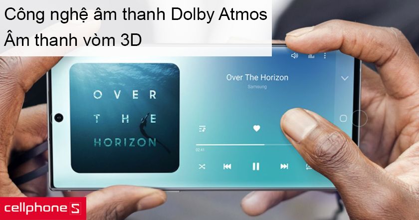 Công nghệ âm thanh Dolby Atmos sống động 