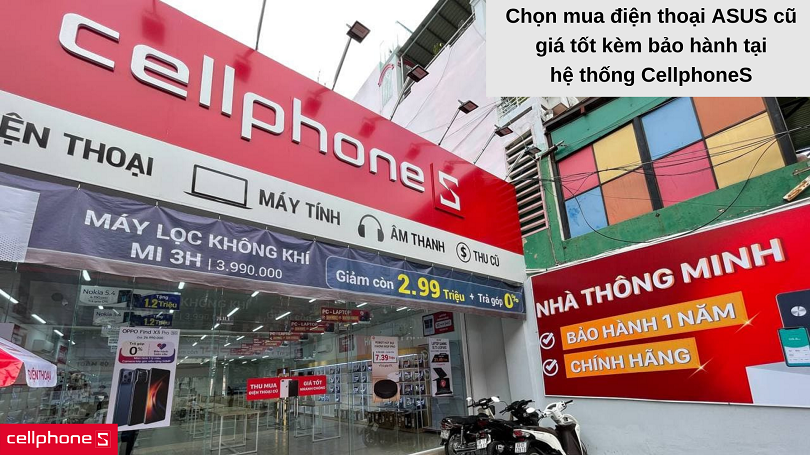 Tại sao nên mua điện thoại ASUS cũ giá rẻ tại CellphoneS?