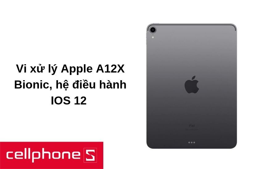 iPad Pro 11 được trang bị với vi xử lý Apple A12X Bionic mạnh mẽ 