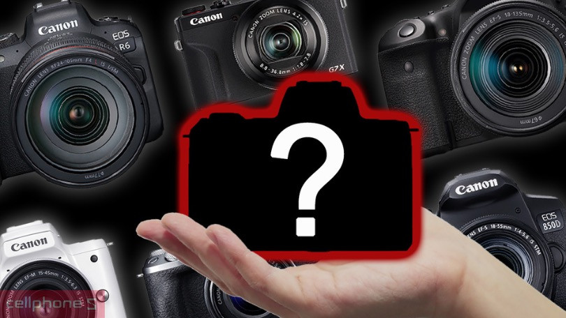 Tiêu chí chọn máy ảnh Canon phù hợp với nhu cầu