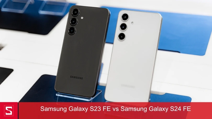 Nên mua Samsung S23 FE hay S24 FE?