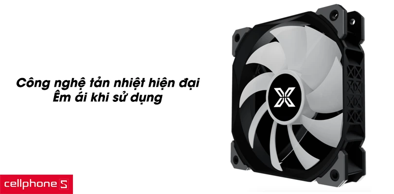 Công nghệ tản nhiệt hiện đại, êm ái khi hoạt động