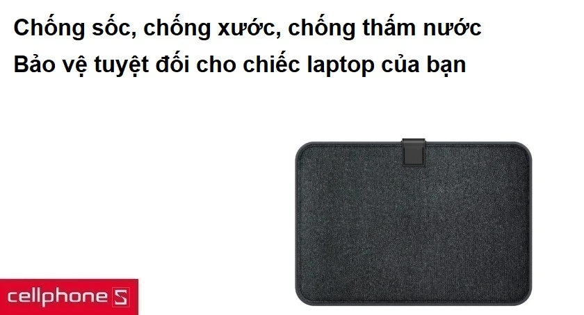Chống sốc, chống xước, chống thấm nước, bảo vệ tuyệt đối cho chiếc laptop của bạn