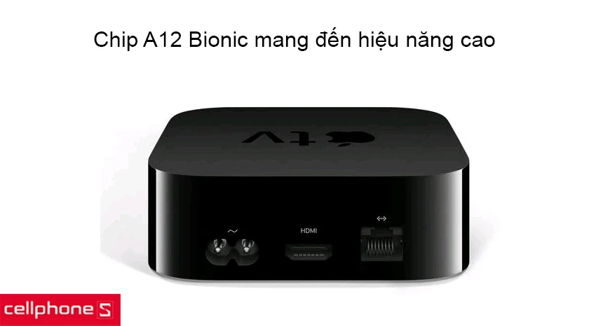 Chip A12 Bionic mang đến hiệu năng cao cho TV nhà bạn