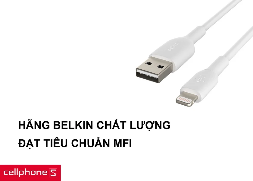 Hãng Belkin chất lượng, uy tín cùng trang bị tiêu chuẩn MFI tương thích cho các sản phẩm Apple