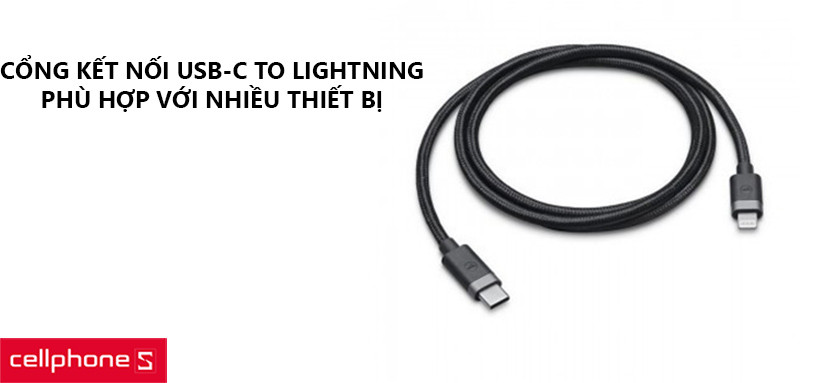 Cổng kết nối USB-C to Lightning, phù hợp với nhiều thiết bị