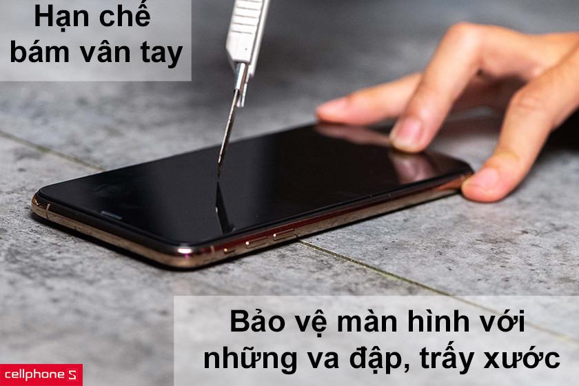 Bảo vệ màn hình khỏi trầy xước, va đập và chống bám vân tay