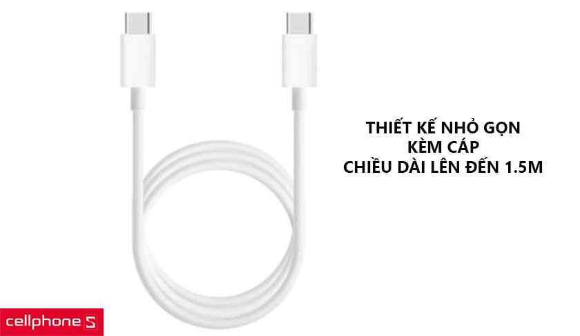 Thiết kế nhỏ gọn, kèm cáp C to C với chiều dài lên đến 1.5m