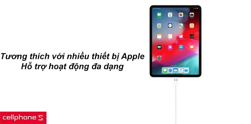 Tương thích với nhiều thiết bị Apple, hỗ trợ hoạt động đa dạng