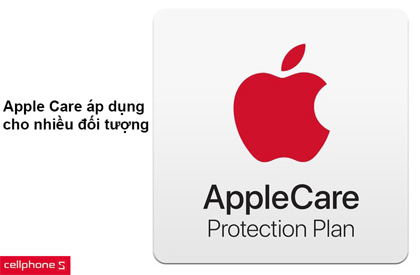 Apple Care áp dụng cho nhiều đối tượng